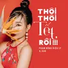 About Thôi Thôi Tết Rồi !!! Song