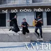 About Thế Giới Không Phiền Lo Song