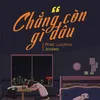 About Chẳng Còn Gì Đâu Song