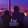 Far Away