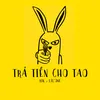 Trả Tiền Cho Tao