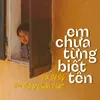 About Em Chưa Từng Biết Tên (feat. Võ Lê Vy) Song