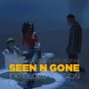 Seen n Gone (Extended Version)