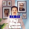 Thì Nhịn Luôn (Remix)