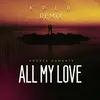 About All My Love KPLR Remix Song