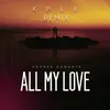 All My Love KPLR Remix