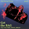 About Get the Bag (feat. Don Mills, SINCE & 365LIT) Song