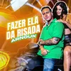 About Fazer Ela Dar Risada Song