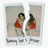 About Nothing Lasts Forever Song
