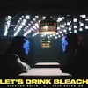 About Let's Drink Bleach Song
