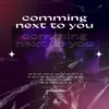 About Coming Next to You Song