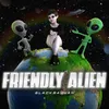 About Friendly Alien Song