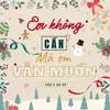 About Em Không Cần Mà Em Vẫn Muốn Song