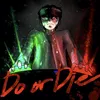 About Do or Die (feat. Gong Hoon) Song