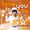 About Love You To The Star Song