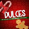 About Dulces (feat. Hueso Carrizo, Verónica Dosangel & Camilo A Secas) Song