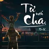 About Từ Nơi Cha Song