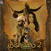 About Bismillah 2 (feat. Kanwar Grewal) Song