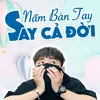 Nắm Bàn Tay Say Cả Đời (feat. Nâu)