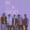 Be A God