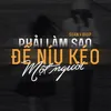 Phải Làm Sao Để Níu Kéo Một Người Beat