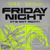 About Friday Night (It's Not Right) Song