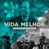 Vida Melhor (feat. Bené Gomes, Carlinhos Félix, Gerson Ortega, Mariana Campos, Massao Suguihara, Nelson Bomilcar) Ao Vivo