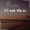 Cố Xoá Tên Ai Beat