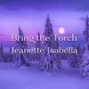 Bring The Torch Jeanette Isabella