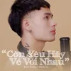 Còn Yêu Hãy Về Với Nhau (Liner Remix)