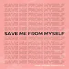 Save Me From Myself (feat. NOTSOBAD & Amanda Collis)