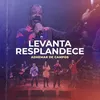About Levanta Resplandece (feat. João Alexandre, Gerson Ortega, Mariana Campos, Rodrigo Campos) Song