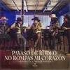 About Payaso De Rodeo / No Rompas Mi Corazón (feat. Caballo Dorado) Song