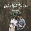 About Chẳng Muốn Em Khóc (feat. Rio) Song