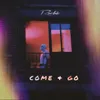 About Come + Go Song