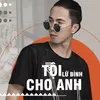 Tội Cho Anh Beat