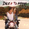 About Dile A Tu Mama Song