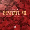 About Hesitate Me (feat. Bryant Powell) Song