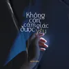 About Không Còn Cảm Giác Được Yêu Song