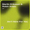 Ain't Here For You (Festival Mix)