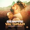 About Sempre Vai Girar (feat. CALIFFA) Song