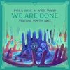 About We Are Done (Virtual Youth Remix) Song