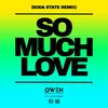 About So Much Love (feat. Lloyd Wade) [Soda State Remix] Song