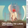 About Unlearn To Love (feat. madugo) Song