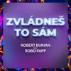 Zvládneš to sám (feat. Robo Papp) Extended Mix