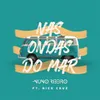About Nas Ondas do Mar (feat. Nick Cruz) Song