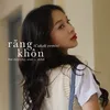 About Răng Khôn (feat. RIN9) [Cukak Remix] Song