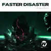 About Faster Disaster Song