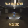 Way Back Down (Acoustic)