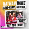 About Way Too Long (feat. Anne-Marie & MoStack) [Clean Bandit Remix] Song